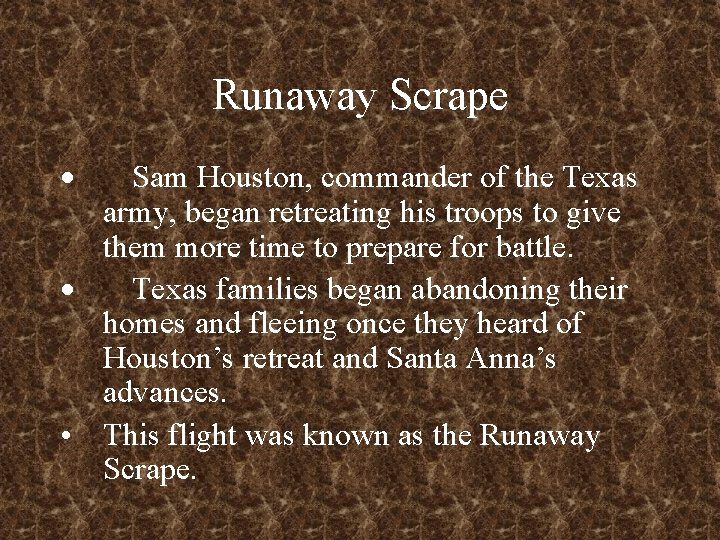 Runaway Scrape · Sam Houston, commander of the Texas army, began retreating his troops