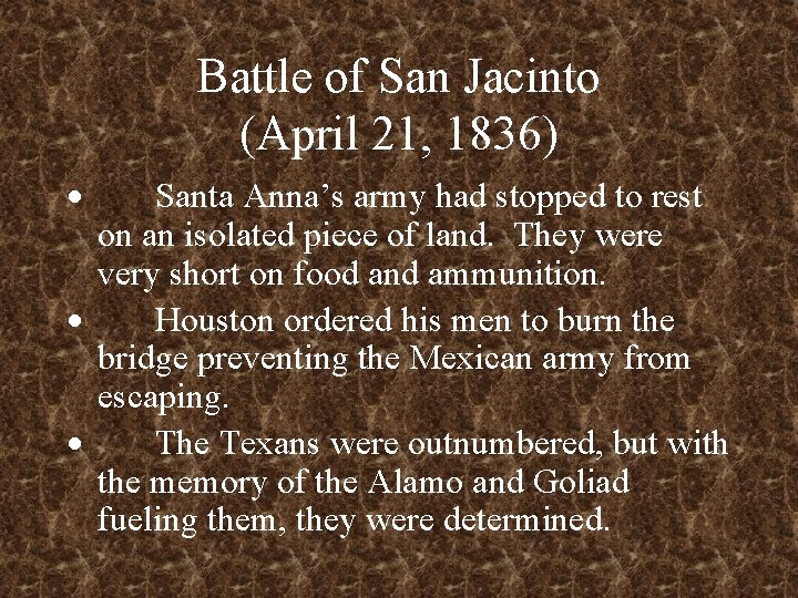 Battle of San Jacinto (April 21, 1836) · Santa Anna’s army had stopped to