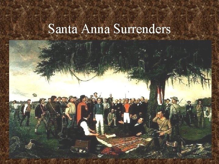 Santa Anna Surrenders • 