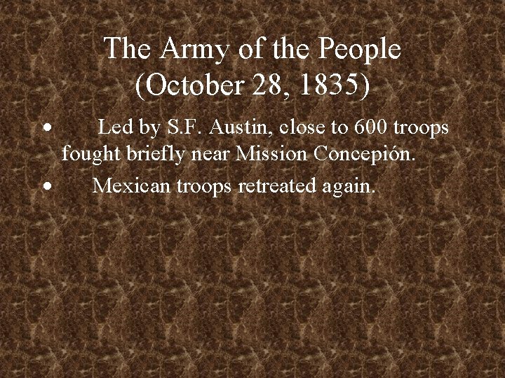 The Army of the People (October 28, 1835) · Led by S. F. Austin,