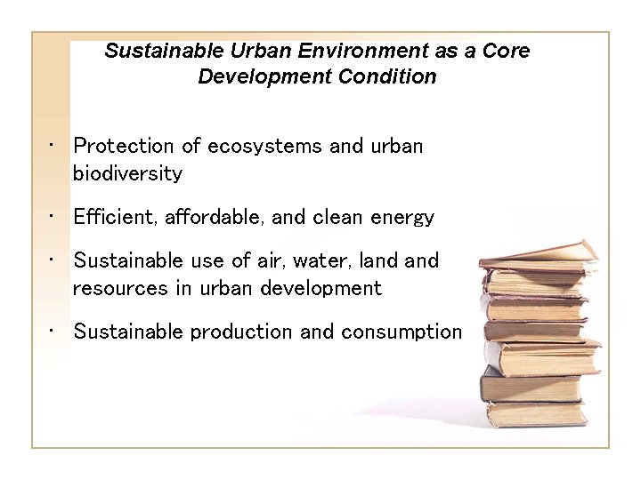 Sustainable Urban Environment as a Core Development Condition • Protection of ecosystems and urban