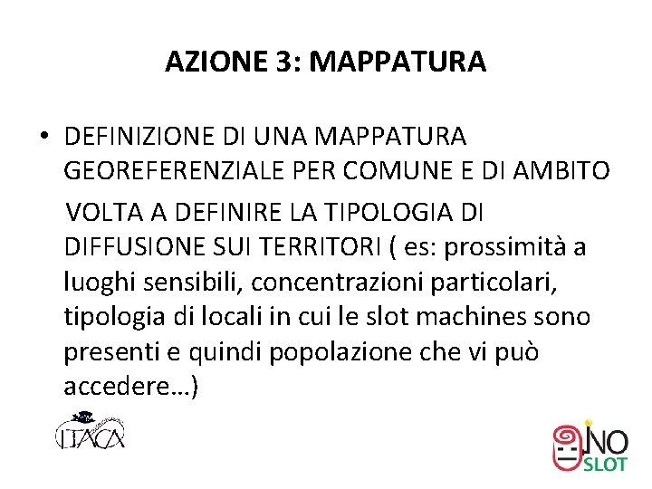 AZIONE 3: MAPPATURA • DEFINIZIONE DI UNA MAPPATURA GEOREFERENZIALE PER COMUNE E DI AMBITO