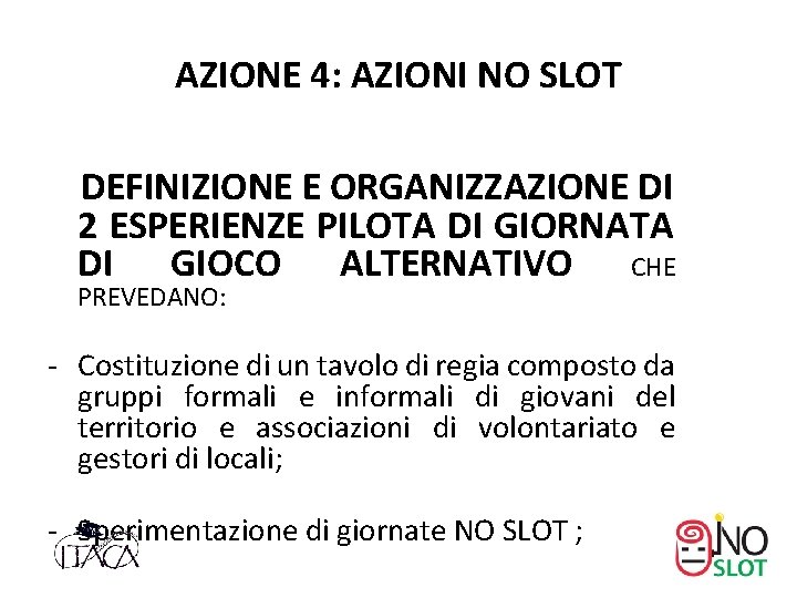 AZIONE 4: AZIONI NO SLOT DEFINIZIONE E ORGANIZZAZIONE DI 2 ESPERIENZE PILOTA DI GIORNATA