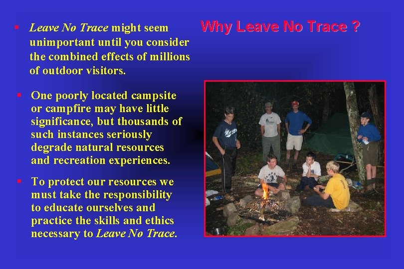 § Leave No Trace might seem unimportant until you consider the combined effects of