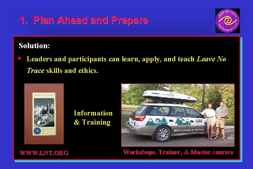 1. Plan Ahead and Prepare Solution: § Leaders and participants can learn, apply, and