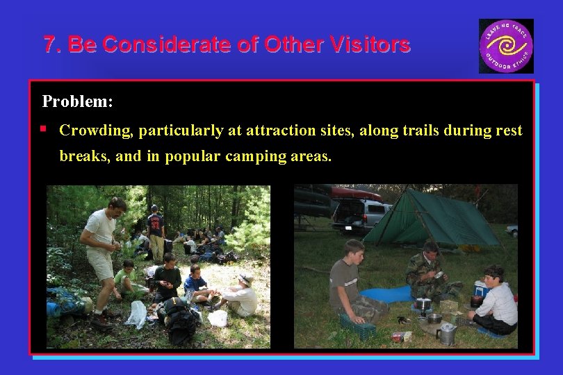 7. Be Considerate of Other Visitors Problem: § Crowding, particularly at attraction sites, along