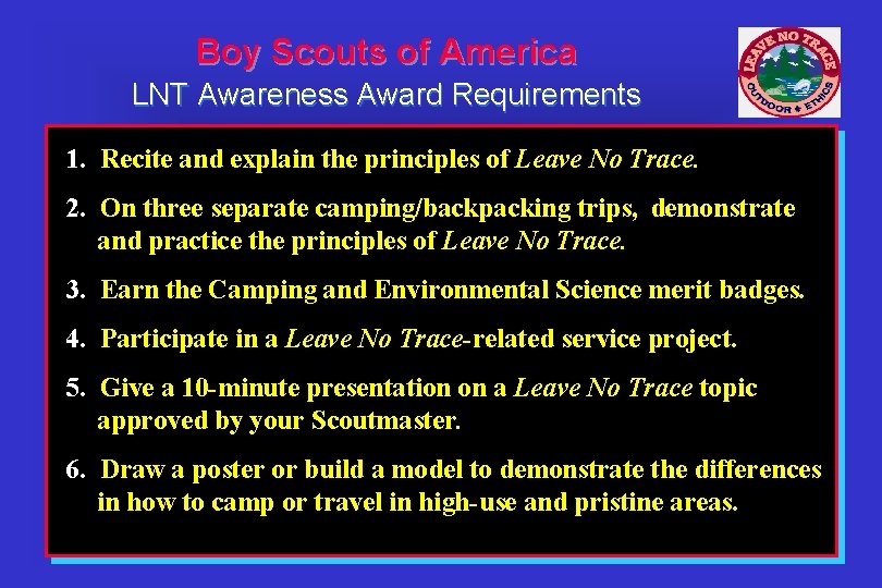 Boy Scouts of America LNT Awareness Award Requirements 1. Recite and explain the principles