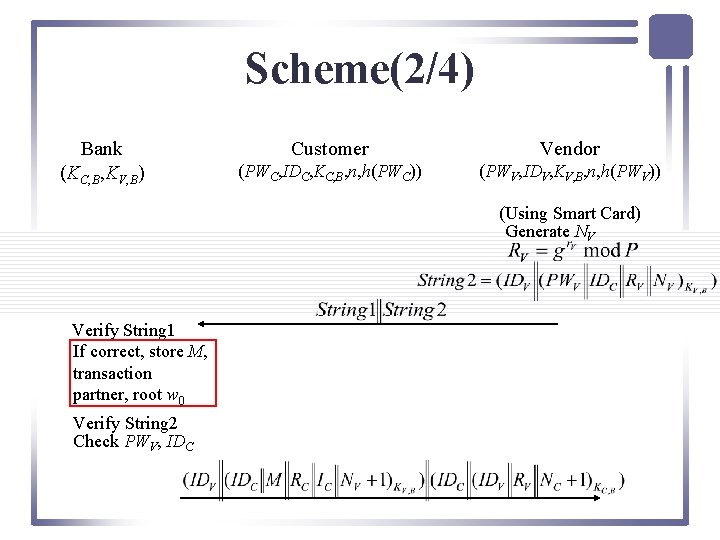 Scheme(2/4) Bank (KC, B, KV, B) Customer Vendor (PWC, IDC, KC, B, n, h(PWC))