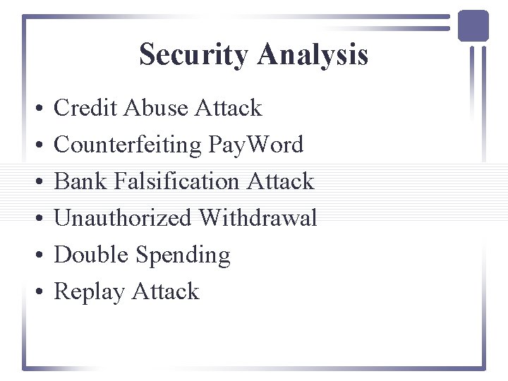 Security Analysis • • • Credit Abuse Attack Counterfeiting Pay. Word Bank Falsification Attack