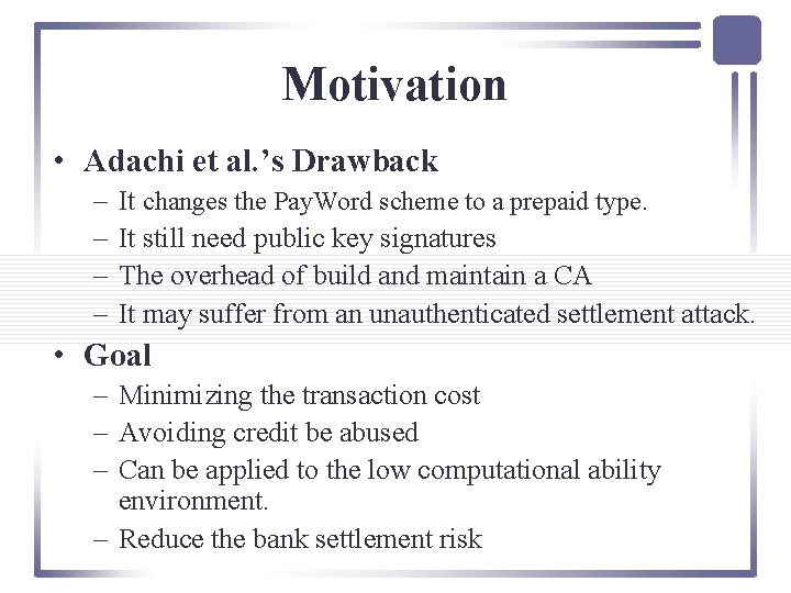 Motivation • Adachi et al. ’s Drawback – – It changes the Pay. Word