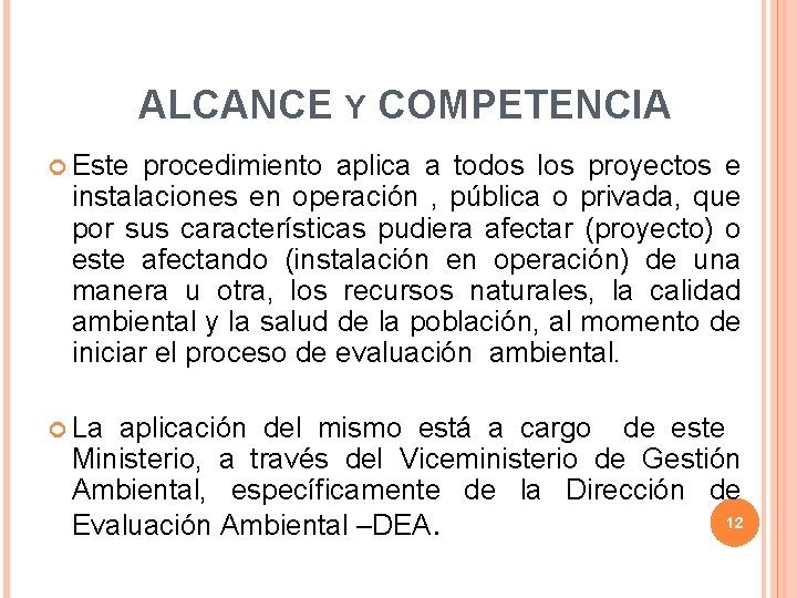 ALCANCE Y COMPETENCIA Este procedimiento aplica a todos los proyectos e instalaciones en operación