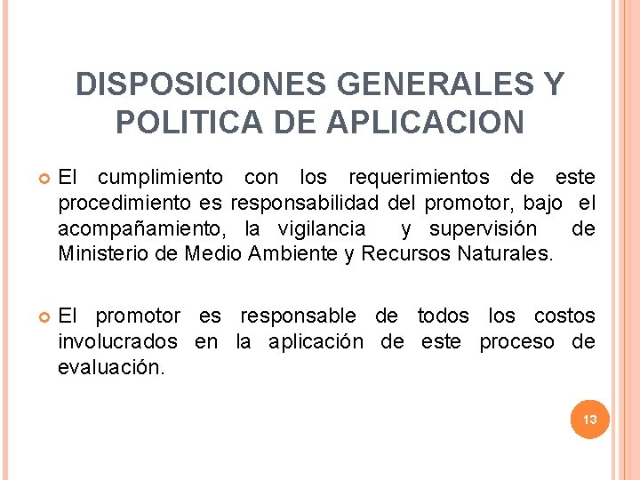 DISPOSICIONES GENERALES Y POLITICA DE APLICACION El cumplimiento con los requerimientos de este procedimiento