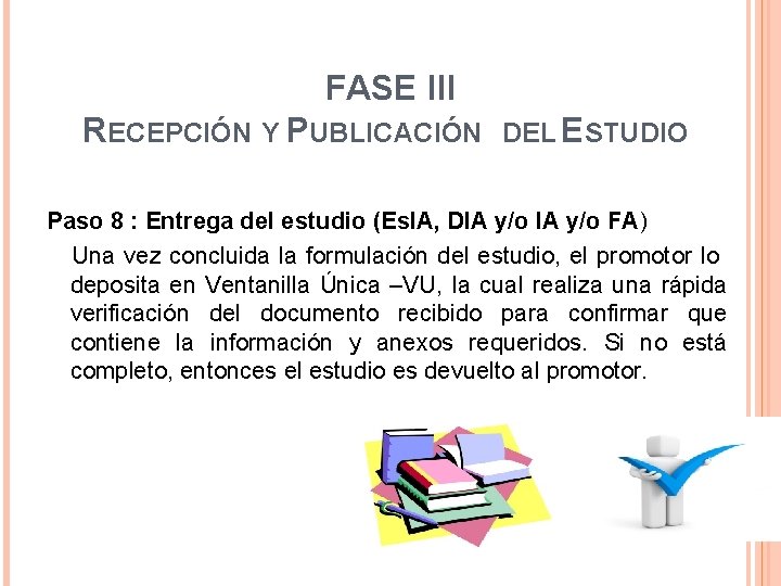 FASE III RECEPCIÓN Y PUBLICACIÓN DEL ESTUDIO Paso 8 : Entrega del estudio (Es.