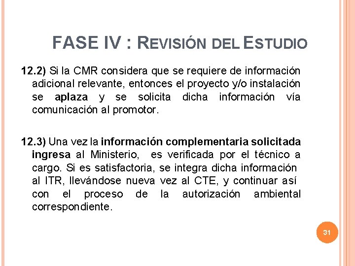 FASE IV : REVISIÓN DEL ESTUDIO 12. 2) Si la CMR considera que se