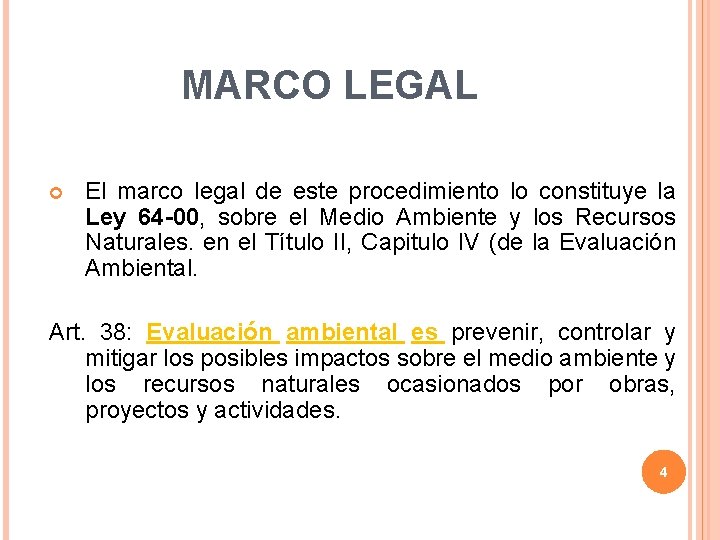 MARCO LEGAL El marco legal de este procedimiento lo constituye la Ley 64 -00,