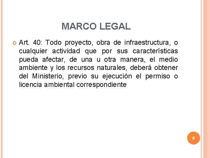 MARCO LEGAL Art. 40: Todo proyecto, obra de infraestructura, o cualquier actividad que por