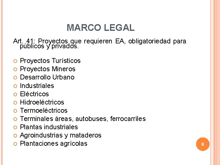 MARCO LEGAL Art. 41: Proyectos que requieren EA, obligatoriedad para públicos y privados. Proyectos