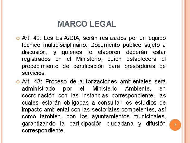 MARCO LEGAL Art. 42: Los Es. IA/DIA, serán realizados por un equipo técnico multidisciplinario.