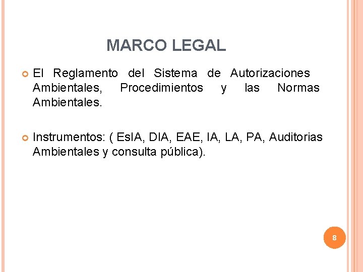MARCO LEGAL El Reglamento del Sistema de Autorizaciones Ambientales, Procedimientos y las Normas Ambientales.