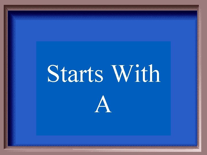 Starts With A 