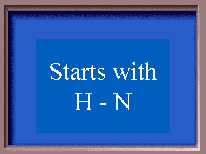 Starts with H-N 