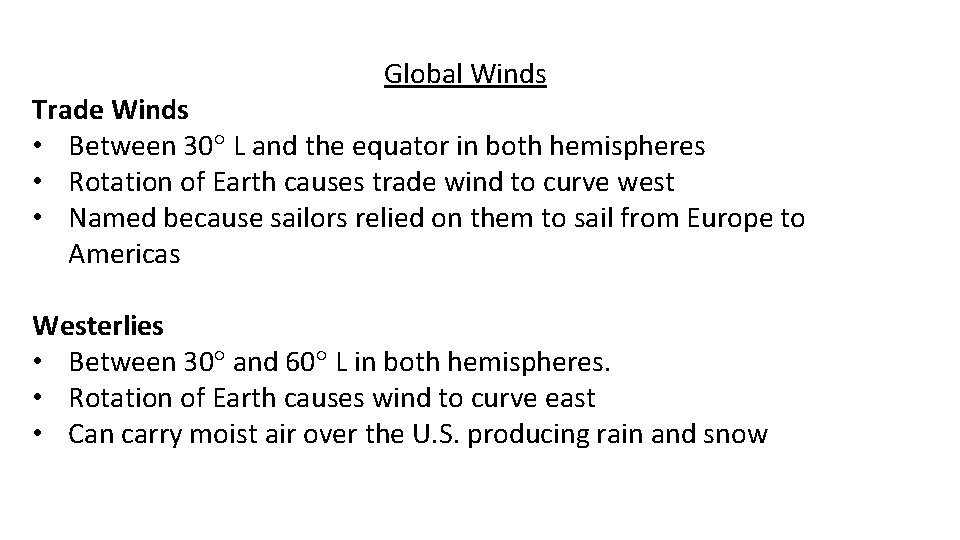 Global Winds Trade Winds • Between 30 L and the equator in both hemispheres