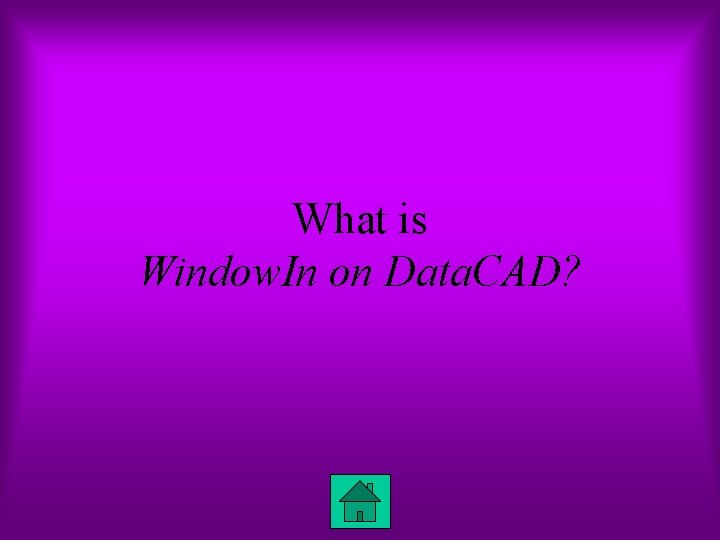 What is Window. In on Data. CAD? 