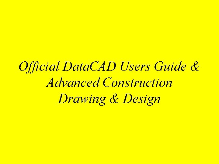 Official Data. CAD Users Guide & Advanced Construction Drawing & Design 