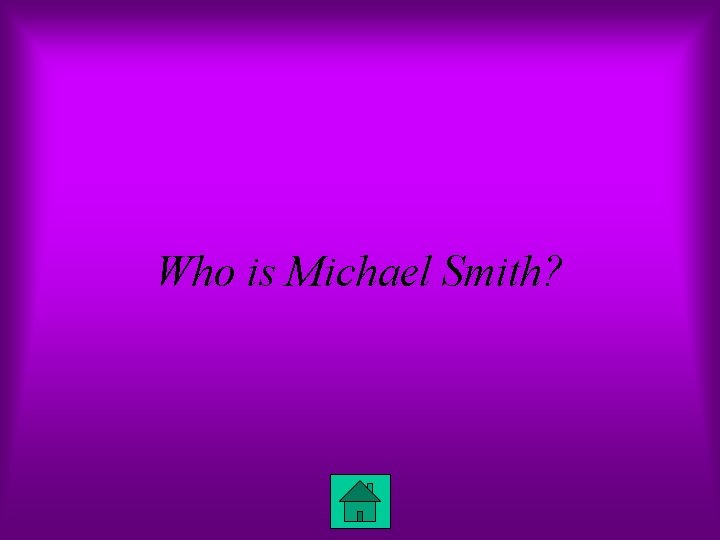 Who is Michael Smith? 