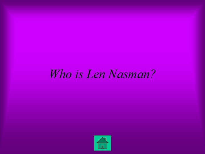 Who is Len Nasman? 