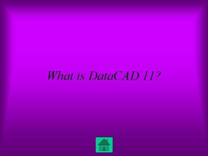 What is Data. CAD 11? 