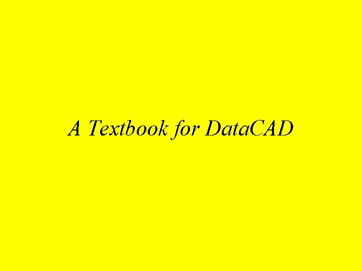 A Textbook for Data. CAD 