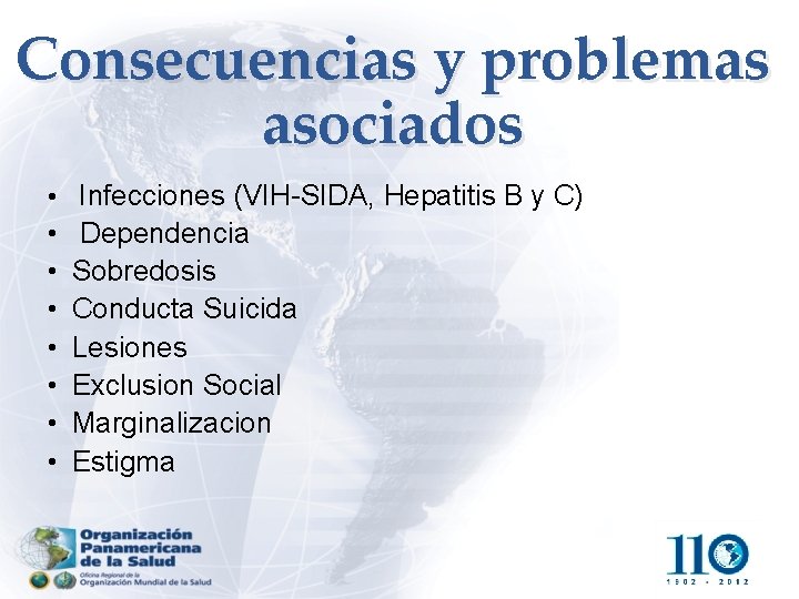Consecuencias y problemas asociados • Infecciones (VIH-SIDA, Hepatitis B y C) • • Dependencia