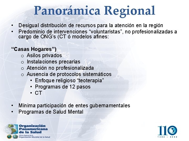 Panorámica Regional • Desigual distribución de recursos para la atención en la región •