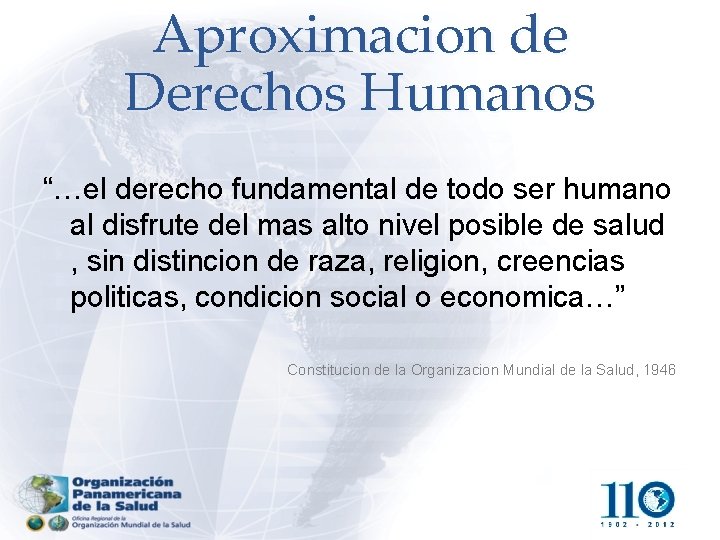 Aproximacion de Derechos Humanos “…el derecho fundamental de todo ser humano al disfrute del