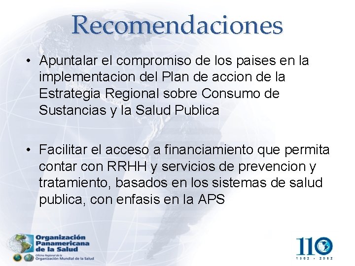 Recomendaciones • Apuntalar el compromiso de los paises en la implementacion del Plan de