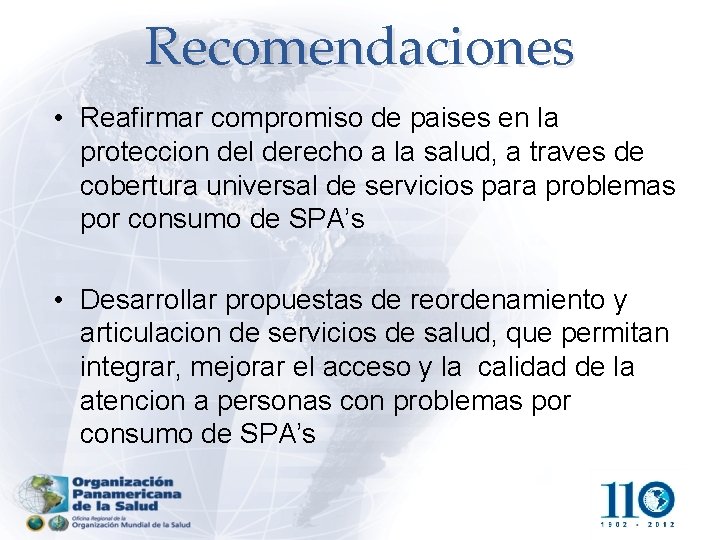 Recomendaciones • Reafirmar compromiso de paises en la proteccion del derecho a la salud,