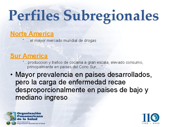 Perfiles Subregionales Norte America “ …el mayor mercado mundial de drogas Sur America “…produccion