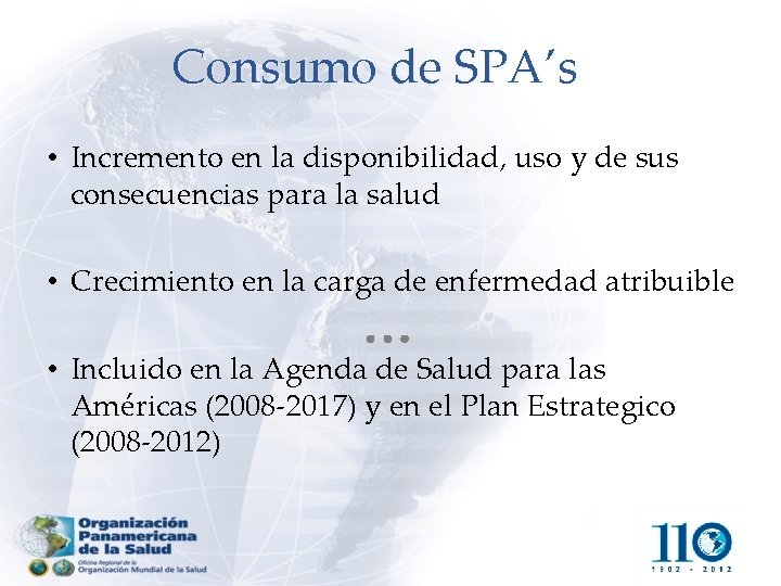 Consumo de SPA’s • Incremento en la disponibilidad, uso y de sus consecuencias para