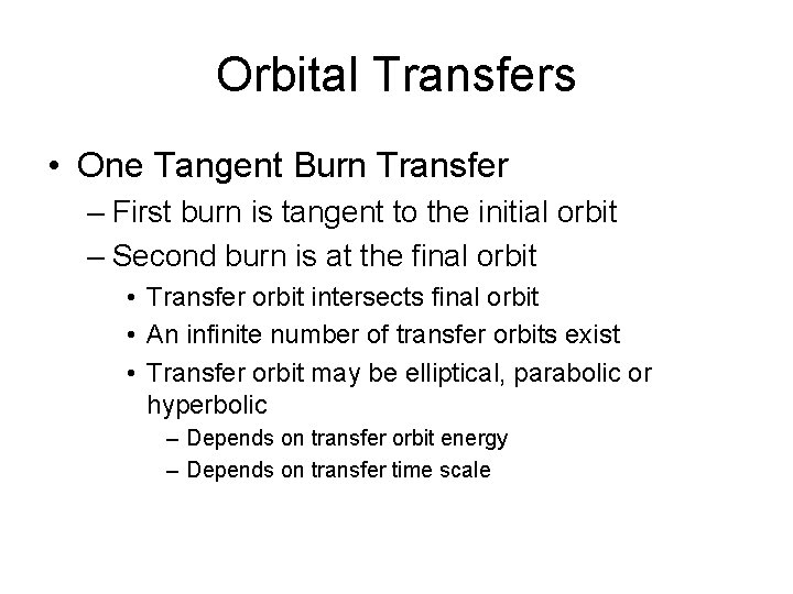 Orbital Transfers • One Tangent Burn Transfer – First burn is tangent to the