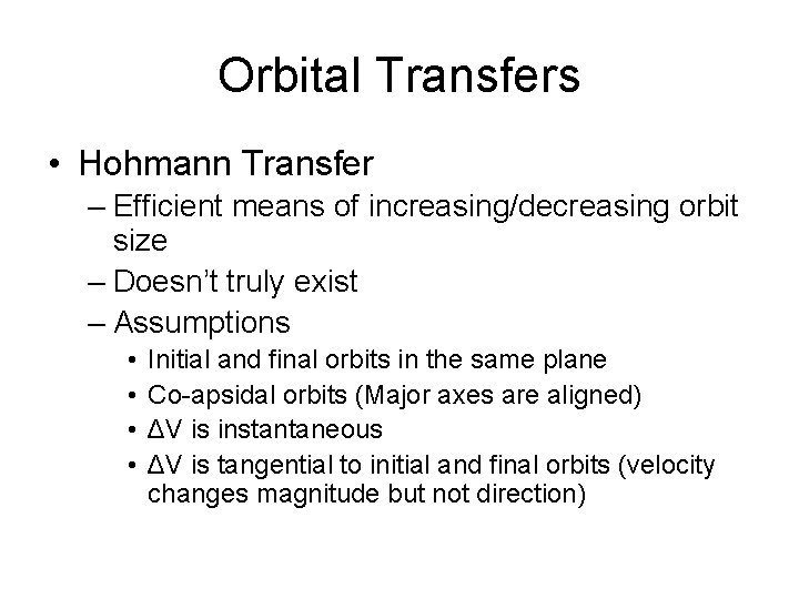 Orbital Transfers • Hohmann Transfer – Efficient means of increasing/decreasing orbit size – Doesn’t