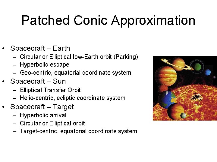 Patched Conic Approximation • Spacecraft – Earth – Circular or Elliptical low-Earth orbit (Parking)