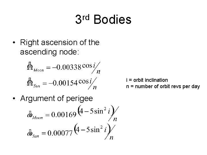 3 rd Bodies • Right ascension of the ascending node: i = orbit inclination