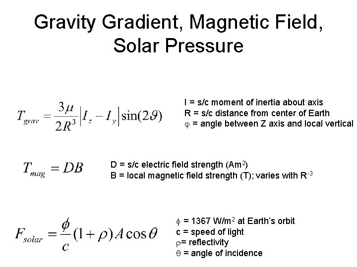 Gravity Gradient, Magnetic Field, Solar Pressure I = s/c moment of inertia about axis