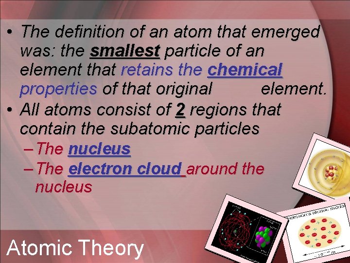  • The definition of an atom that emerged was: the smallest particle of