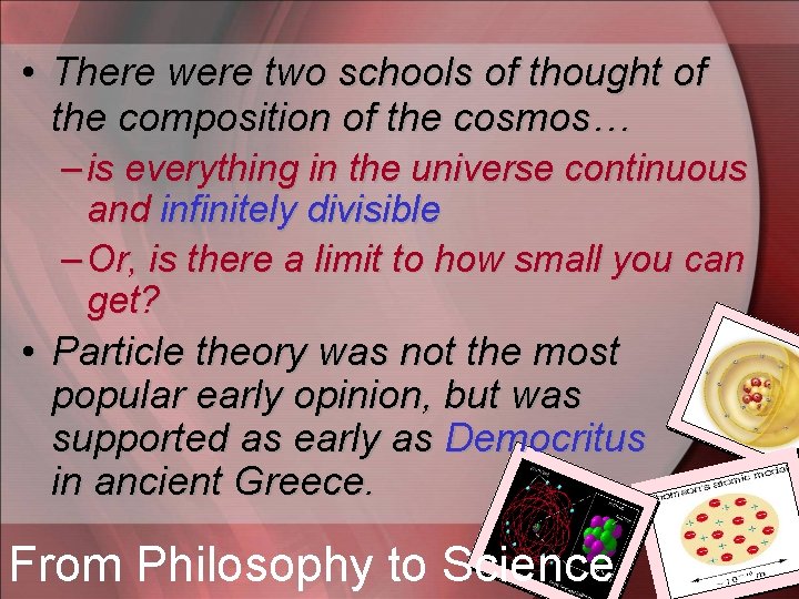  • There were two schools of thought of the composition of the cosmos…