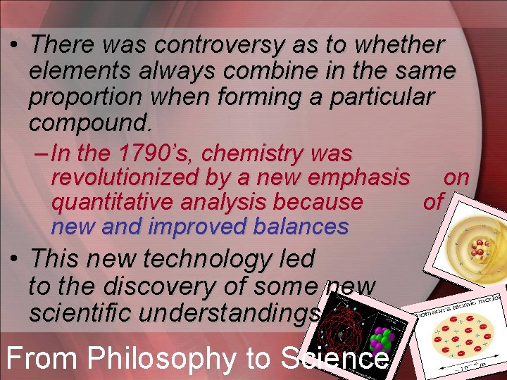  • There was controversy as to whether elements always combine in the same