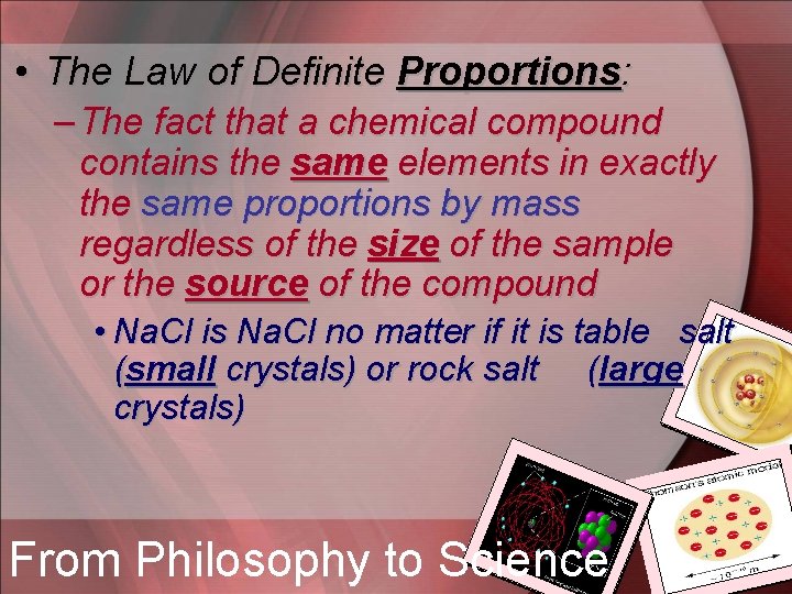  • The Law of Definite Proportions: – The fact that a chemical compound