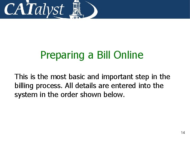 Preparing a Bill Online This is the most basic and important step in the