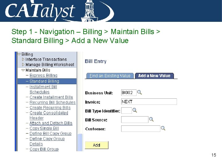 Step 1 - Navigation – Billing > Maintain Bills > Standard Billing > Add